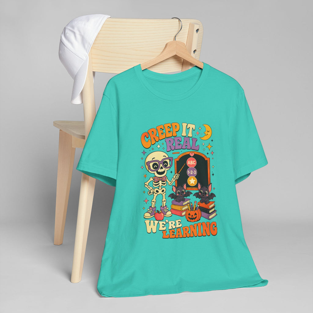 Creep It Real We're Learning T-Shirt