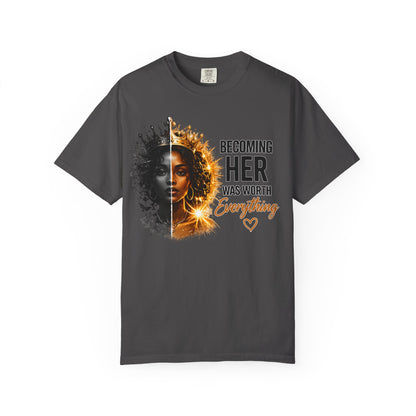 Becoming Her Was Worth Everything T-shirt | Empowerment Woman Portrait