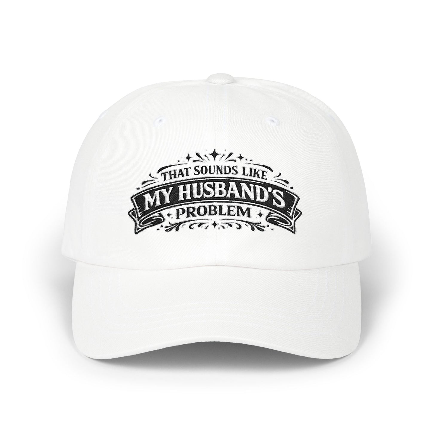 "That's My Husband's Problem" Embroidered Hat
