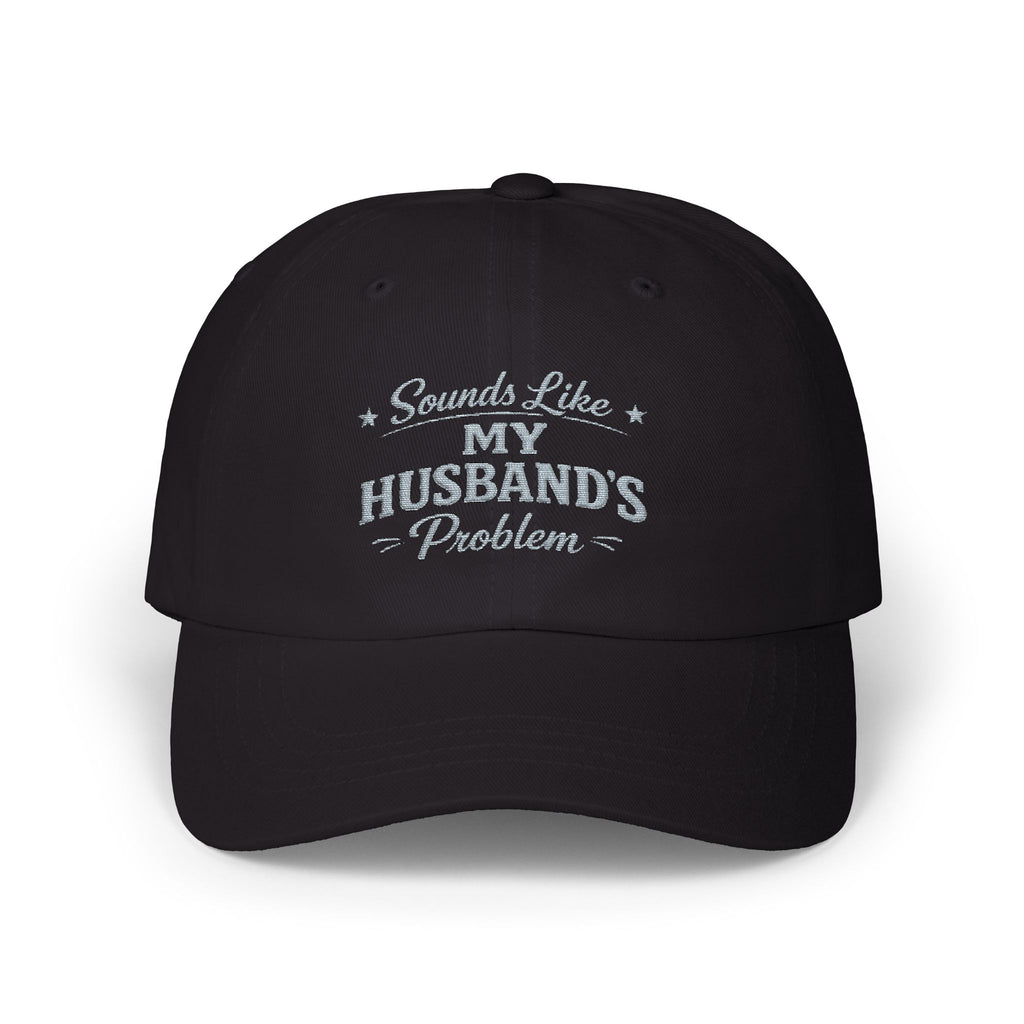 "That's My Husband's Problem" Embroidered Hat