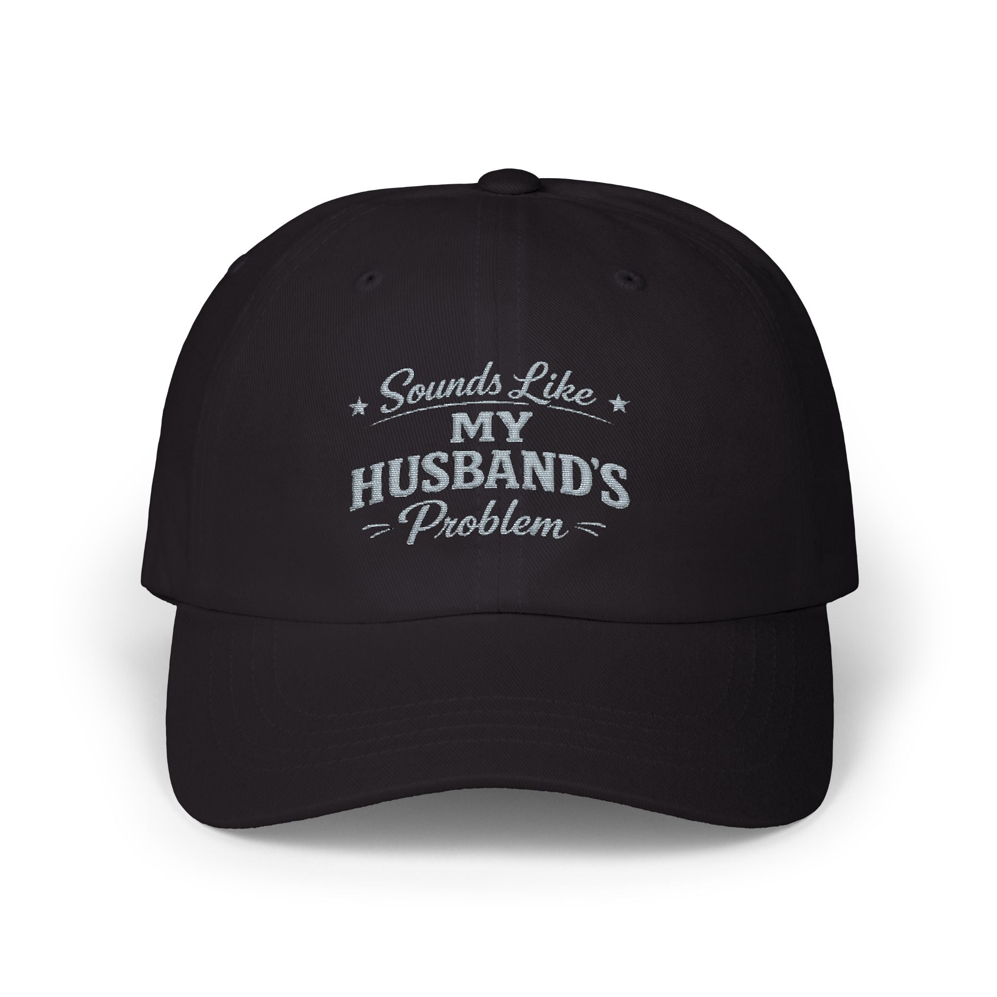 "That's My Husband's Problem" Embroidered Hat