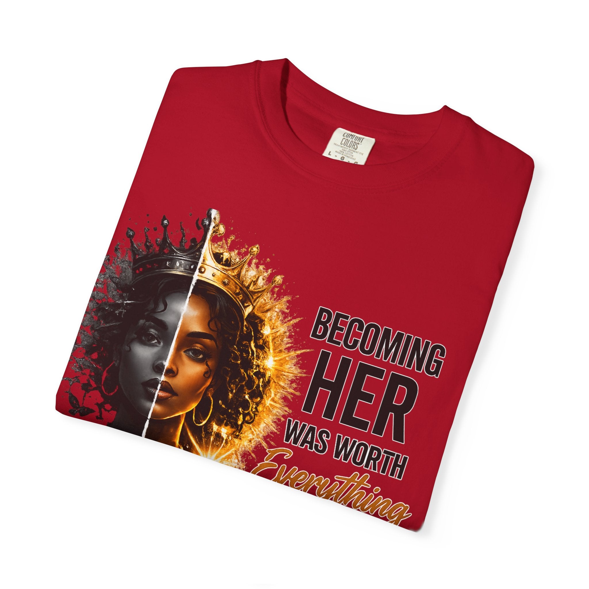 Becoming Her Was Worth Everything T-shirt | Empowerment Woman Portrait