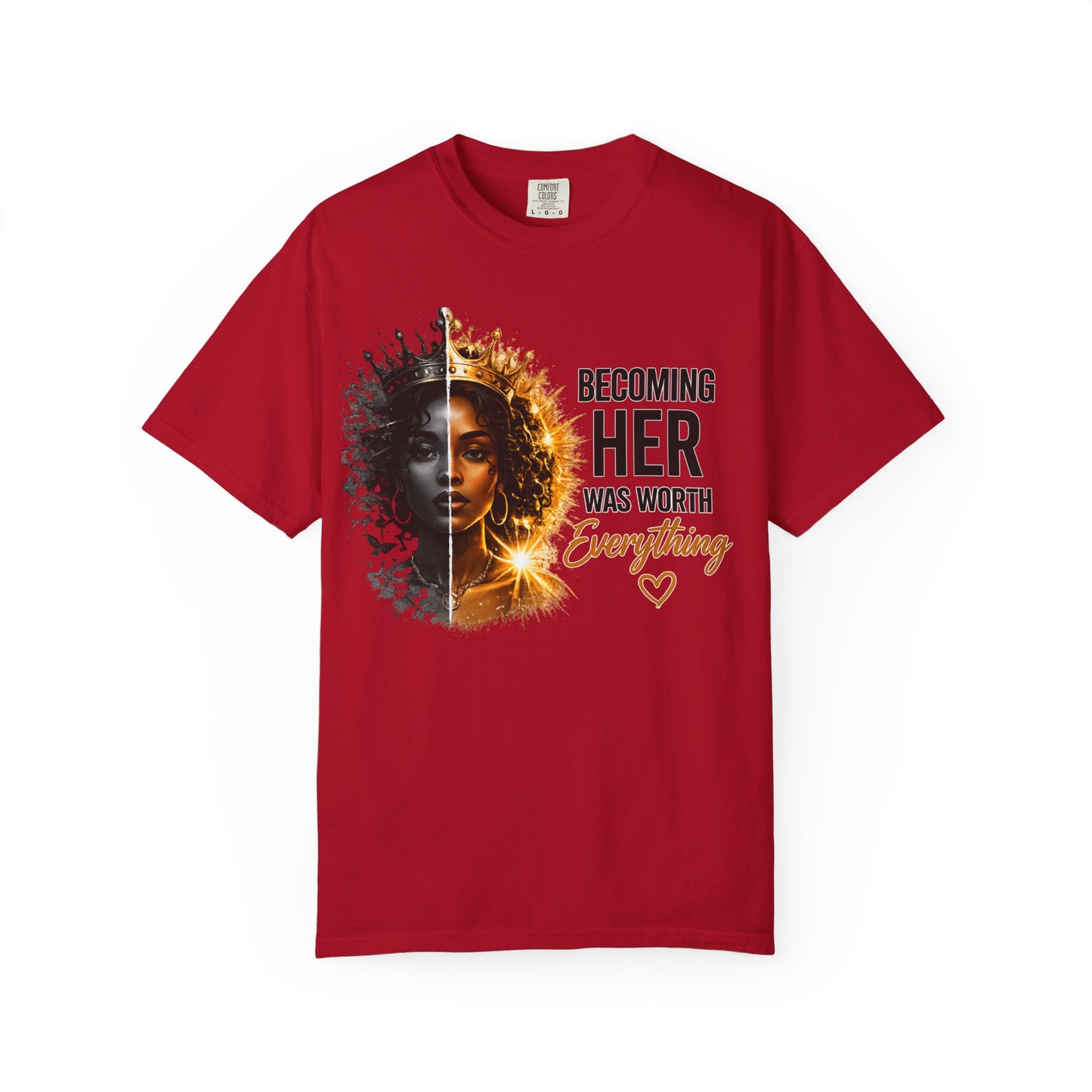 Becoming Her Was Worth Everything T-shirt | Empowerment Woman Portrait
