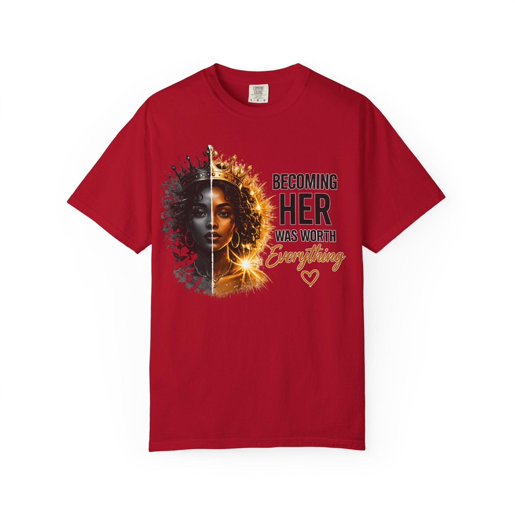 Becoming Her Was Worth Everything T-shirt | Empowerment Woman Portrait