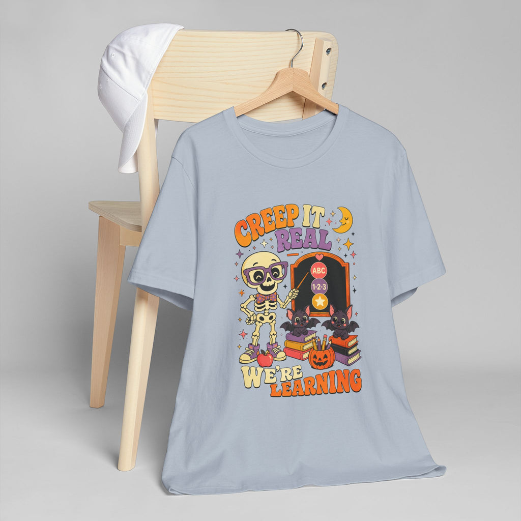 Creep It Real We're Learning T-Shirt
