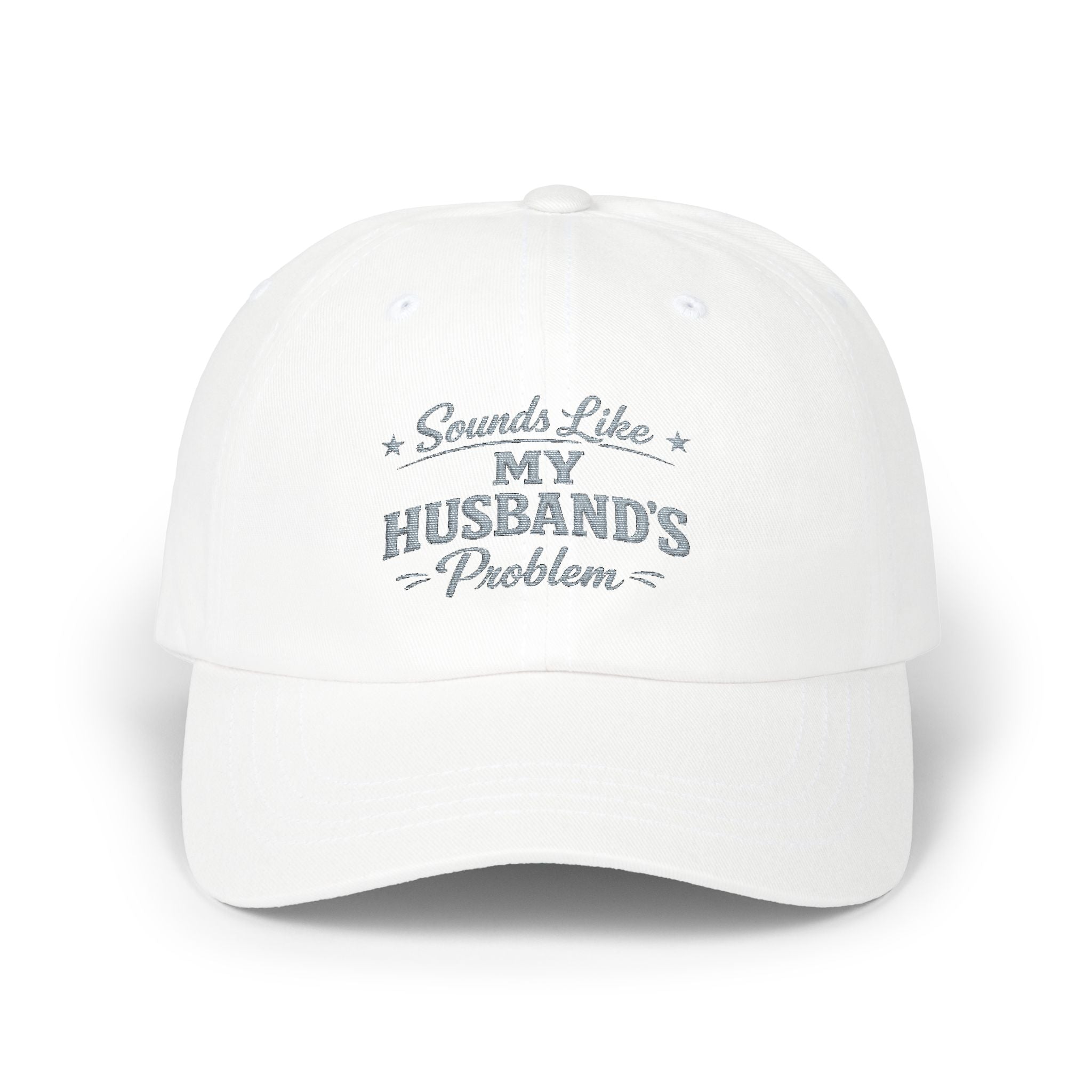 "That's My Husband's Problem" Embroidered Hat