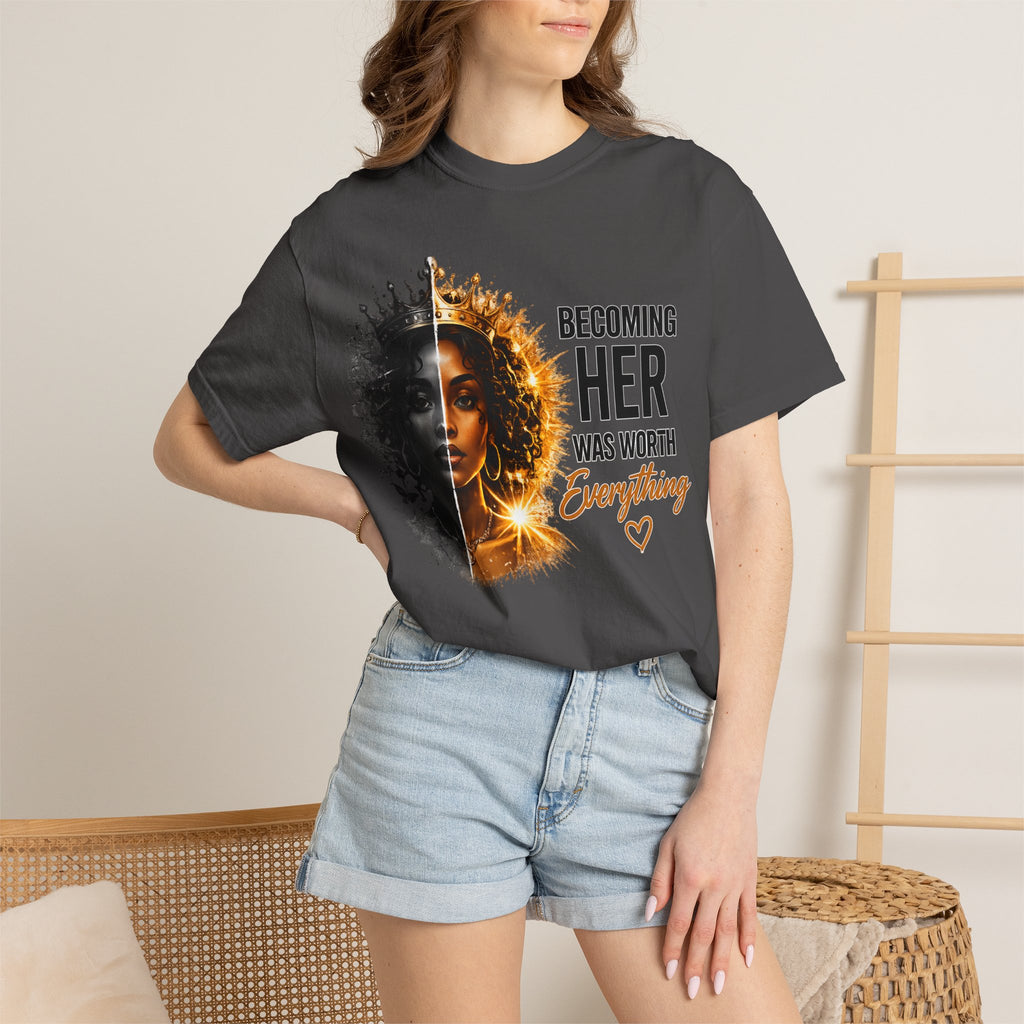 Becoming Her Was Worth Everything T-shirt | Empowerment Woman Portrait