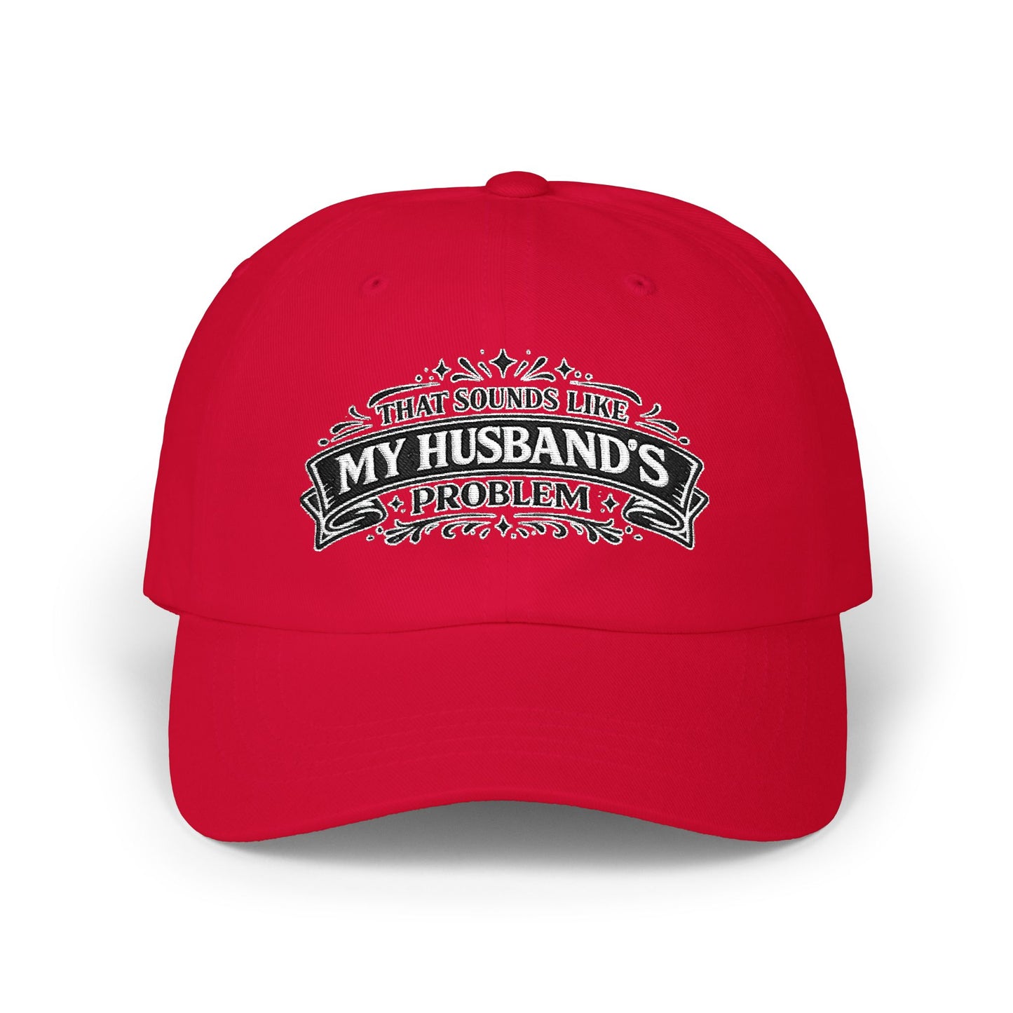 "That's My Husband's Problem" Embroidered Hat