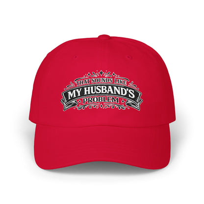 "That's My Husband's Problem" Embroidered Hat