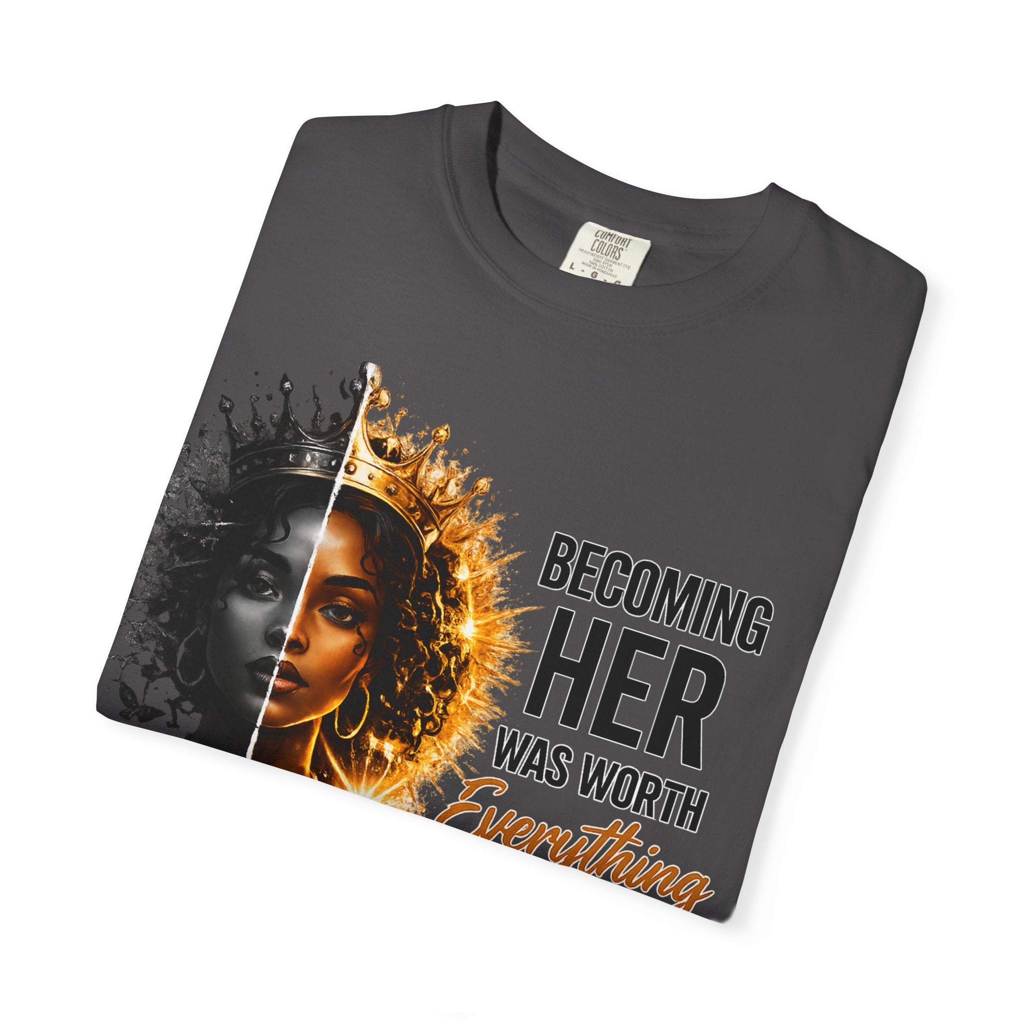 Becoming Her Was Worth Everything T-shirt | Empowerment Woman Portrait