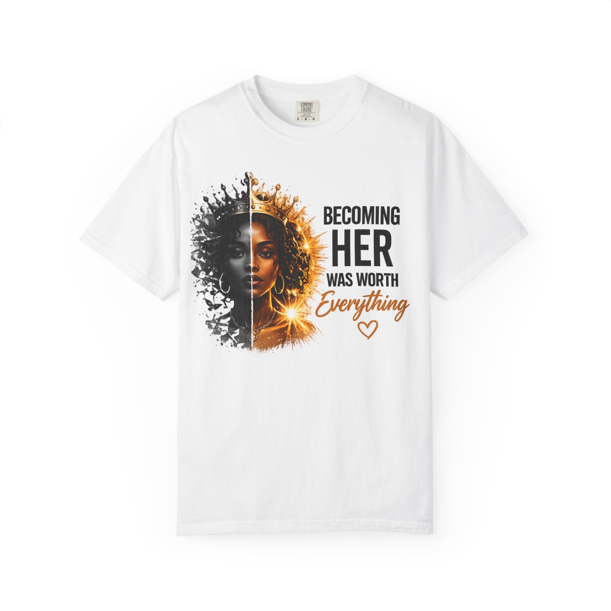 Becoming Her Was Worth Everything T-shirt | Empowerment Woman Portrait
