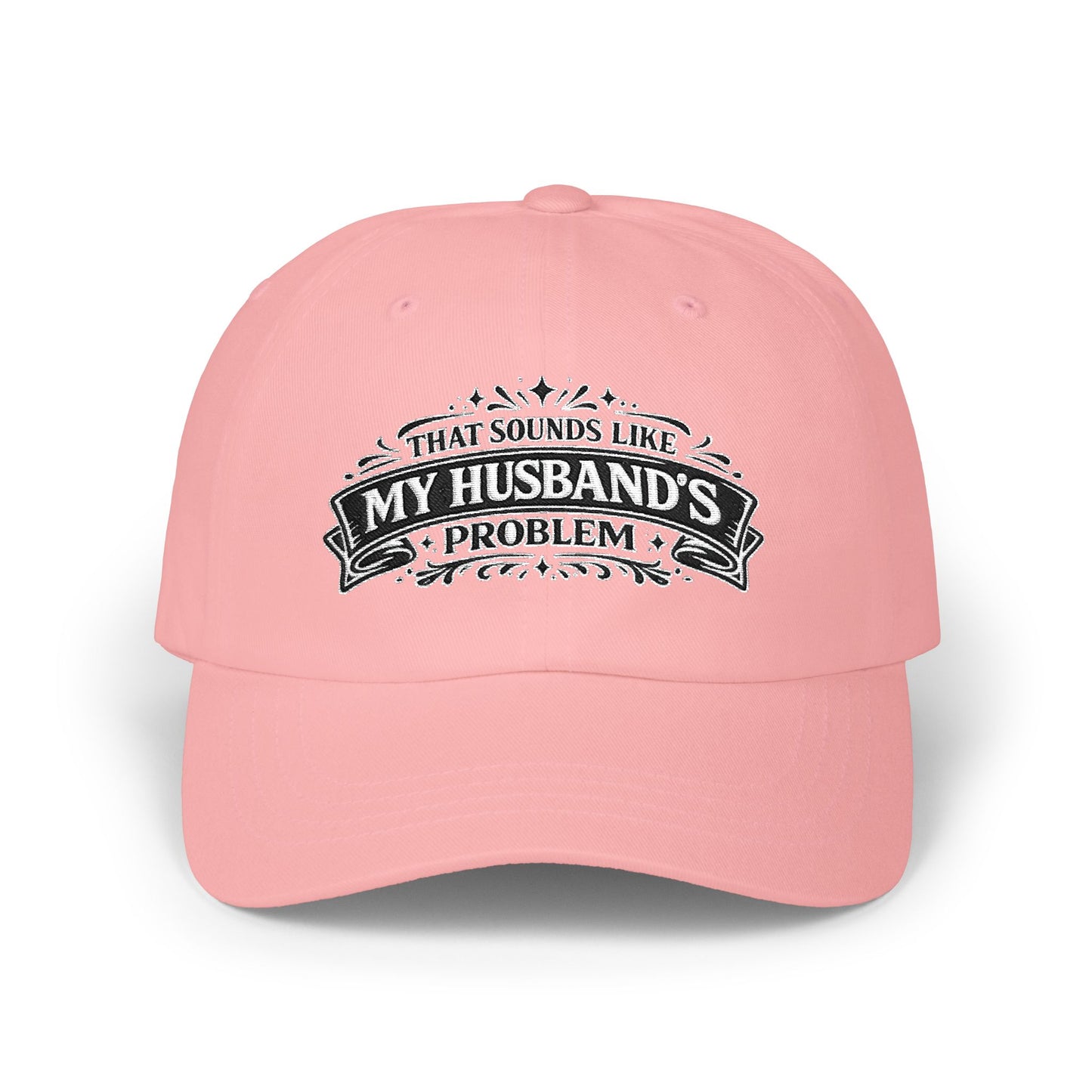 "That's My Husband's Problem" Embroidered Hat