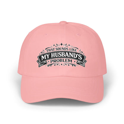 "That's My Husband's Problem" Embroidered Hat