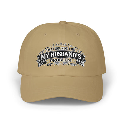 "That's My Husband's Problem" Embroidered Hat