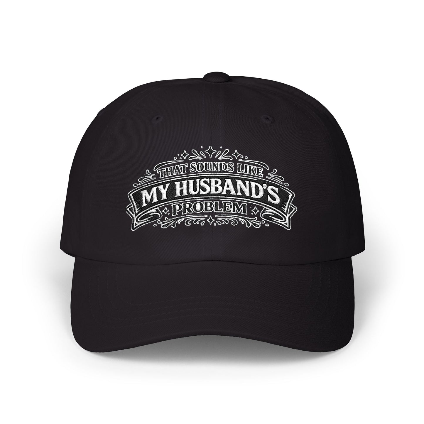 "That's My Husband's Problem" Embroidered Hat