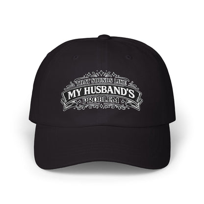 "That's My Husband's Problem" Embroidered Hat