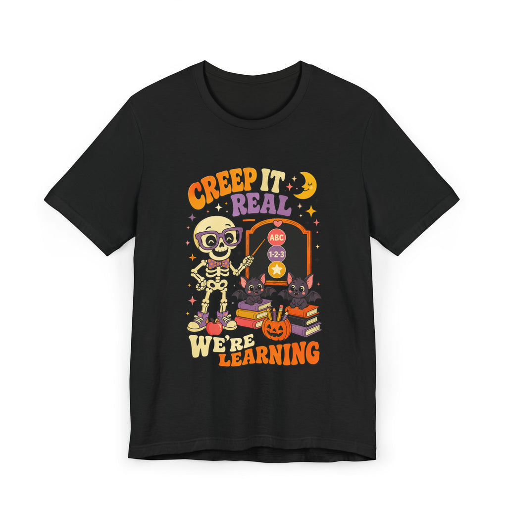 Creep It Real We're Learning T-Shirt
