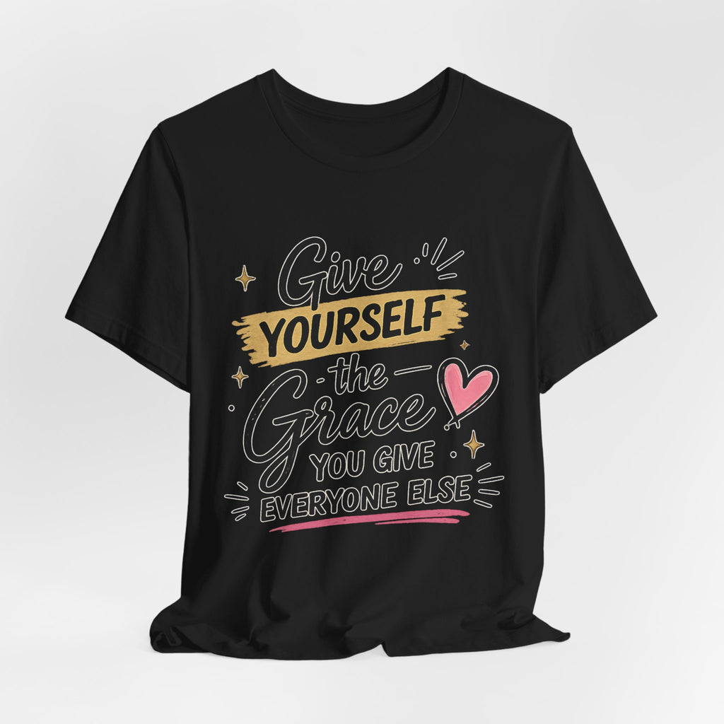 Give Yourself the Grace You Give Everyone Else